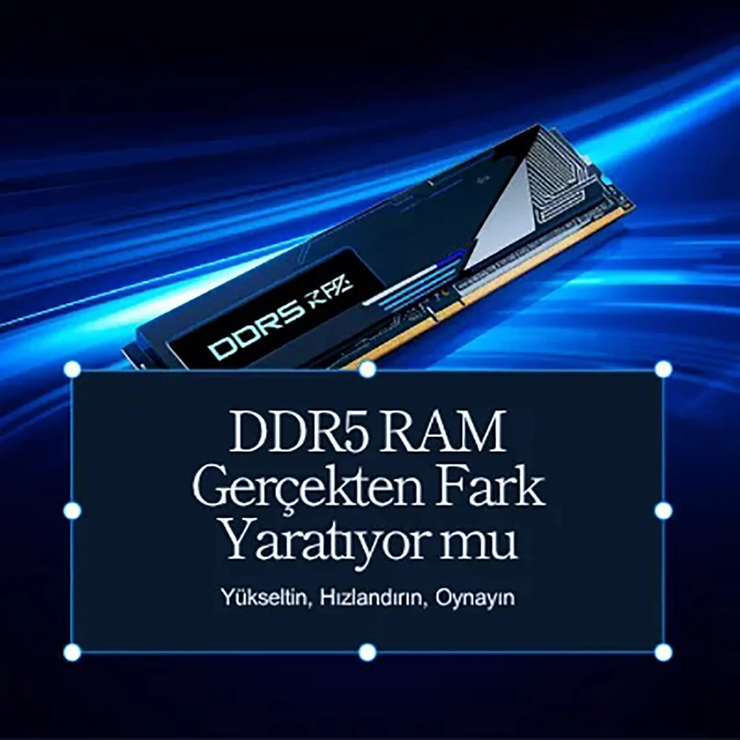 DDR5 RAM Gerçekten Fark Yaratıyor mu