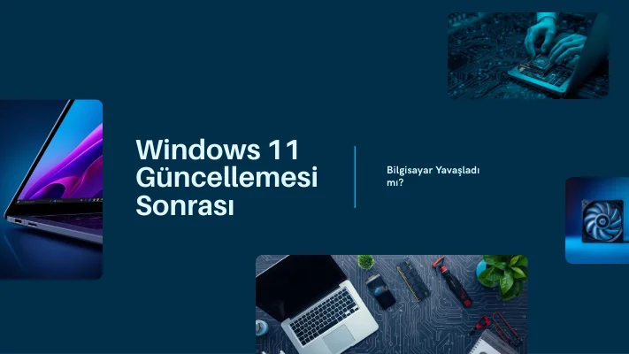  Windows 11 24H2 Güncellemesi Sonrası Bilgisayar Yavaşladı mı?