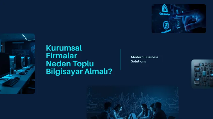  Kurumsal Firmalar Neden Toplu Bilgisayar Almalı?