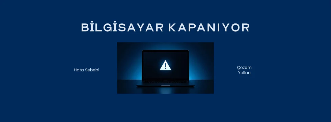 Bilgisayar Durduk Yere Kapanıyorsa Sebebi Ne