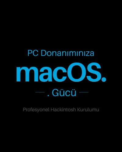 PC Donanımınıza macOS Gücü: Profesyonel Hackintosh Kurulumu
