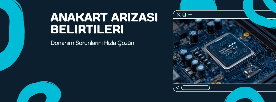 Anakart Arızası Belirtileri