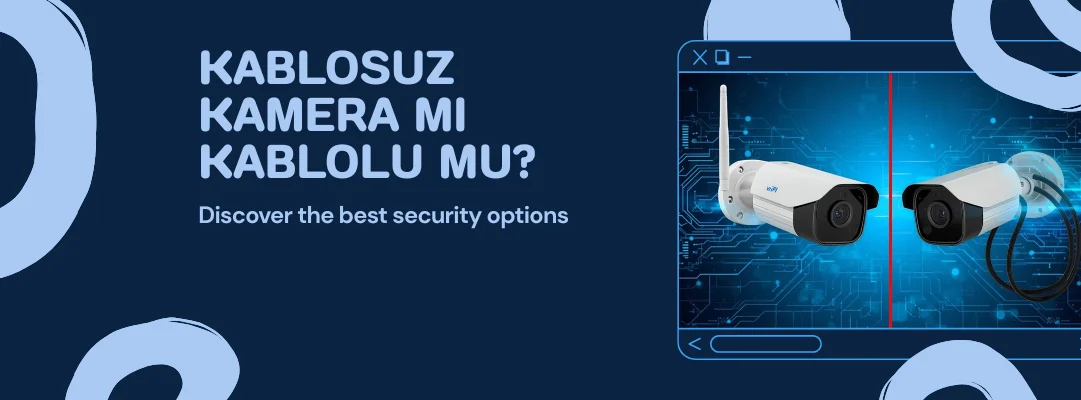 Kablosuz Kamera mı Kablolu mu
