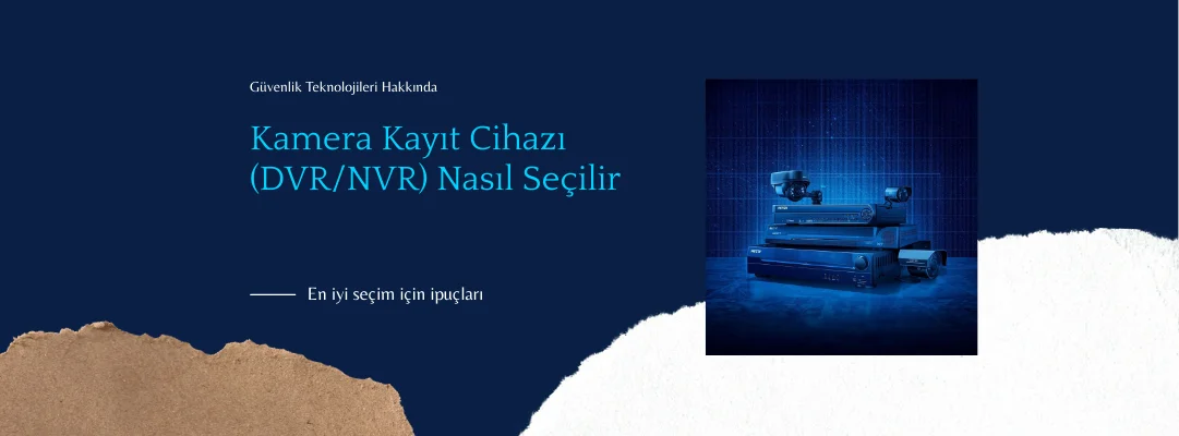 Kamera Kayıt Cihazı (DVR/NVR) Nasıl Seçilir