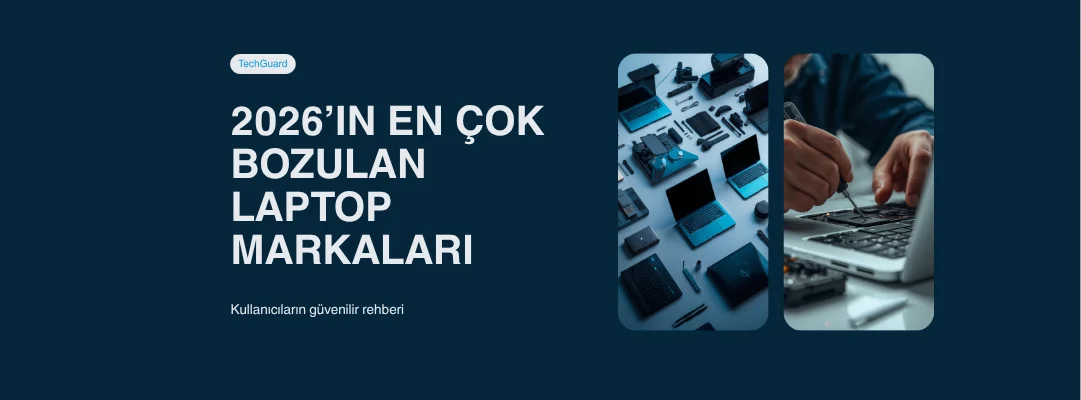 2026’in En Çok Bozulan Laptop Markaları
