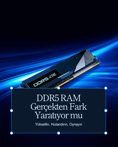 DDR5 RAM Gerçekten Fark Yaratıyor mu