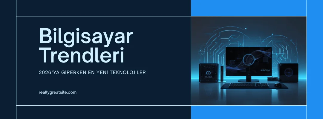 2026’ya Girerken Bilgisayar Trendleri