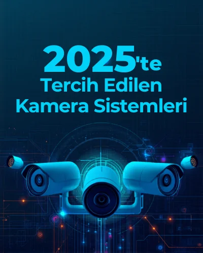 2025’te En Çok Tercih Edilen Kamera Sistemleri