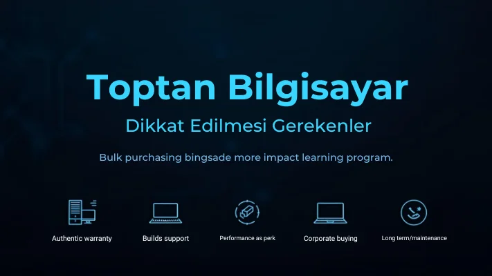 Toptan Bilgisayar Alırken Dikkat Edilmesi Gerekenler