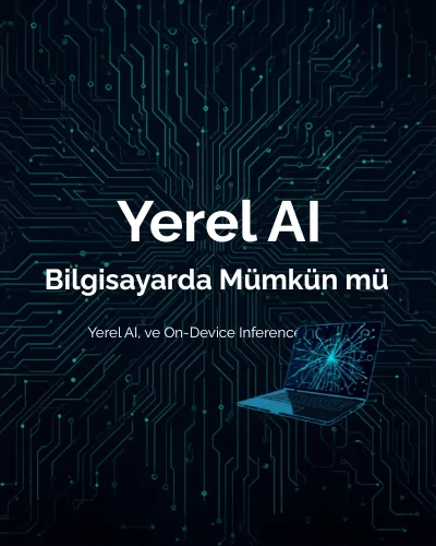 Bilgisayarda Yerel Yapay Zekâ Çalıştırmak Mümkün mü