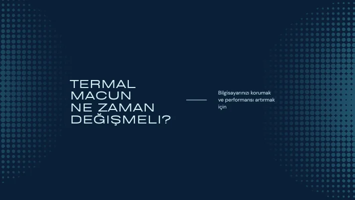  Termal Macun Ne Zaman Değişmeli?
