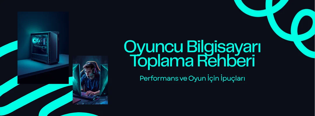 Oyuncu Bilgisayarı Toplama Rehberi