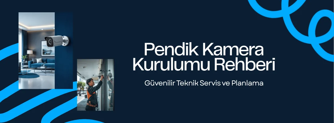 Pendik Kamera Kurulumu Rehberi