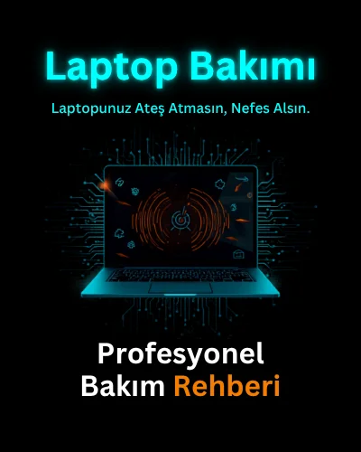 Laptop Bakımı , Laptopunuz Ateş Atmasın, Nefes Alsın! | Profesyonel Bakım Rehberi